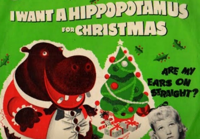 I want a hippopotamus for christmas 