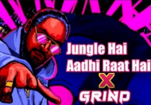 Jungle Hai Aadhi Raat Hai x Grind